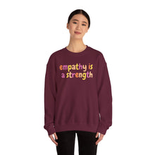 Load image into Gallery viewer, Empathy is a Strength Crewneck