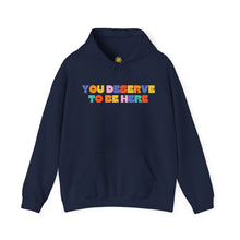 Load image into Gallery viewer, You Deserve To Be Here/I'm So Happy You Exist Hoodie