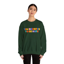 Load image into Gallery viewer, You Deserve To Be Here/I'm So Happy You Exist Crewneck