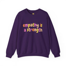 Load image into Gallery viewer, Empathy is a Strength Crewneck