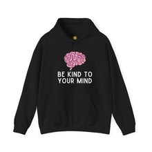 Load image into Gallery viewer, Be Kind To Your Mind Hoodie