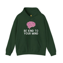Load image into Gallery viewer, Be Kind To Your Mind Hoodie