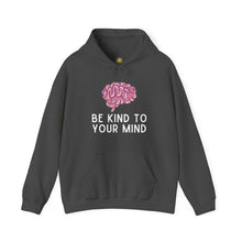 Load image into Gallery viewer, Be Kind To Your Mind Hoodie