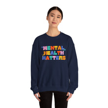 Load image into Gallery viewer, Mental Health Matters/I'm So Happy You Exist Crewneck