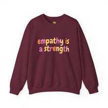 Load image into Gallery viewer, Empathy is a Strength Crewneck