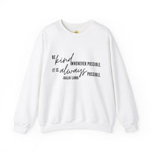 Load image into Gallery viewer, Be Kind Whenever Possible, It is Always Possible Crewneck