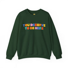 Load image into Gallery viewer, You Deserve To Be Here/I'm So Happy You Exist Crewneck