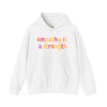 Load image into Gallery viewer, Empathy is a Strength Hoodie