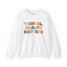 Load image into Gallery viewer, Mental Health Matters/I'm So Happy You Exist Crewneck