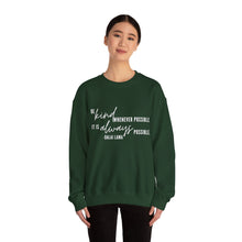 Load image into Gallery viewer, Be Kind Whenever Possible, It is Always Possible Crewneck