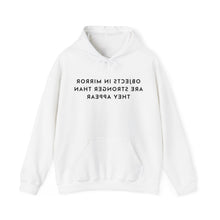 Load image into Gallery viewer, Objects in Mirror Are Stronger Than They Appear Hoodie