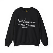 Load image into Gallery viewer, Be Kind Whenever Possible, It is Always Possible Crewneck