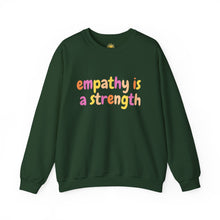 Load image into Gallery viewer, Empathy is a Strength Crewneck