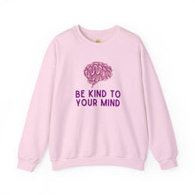 Load image into Gallery viewer, Be Kind to Your Mind Crewneck