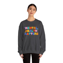 Load image into Gallery viewer, Mental Health Matters/I'm So Happy You Exist Crewneck