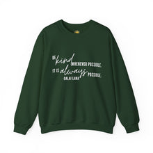 Load image into Gallery viewer, Be Kind Whenever Possible, It is Always Possible Crewneck