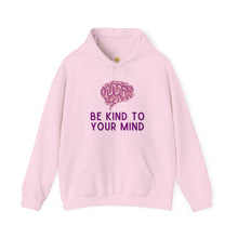 Load image into Gallery viewer, Be Kind To Your Mind Hoodie
