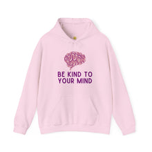 Load image into Gallery viewer, Be Kind To Your Mind Hoodie
