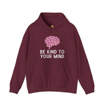 Load image into Gallery viewer, Be Kind To Your Mind Hoodie