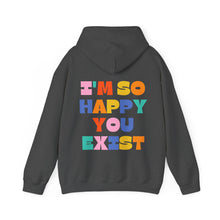 Load image into Gallery viewer, You Deserve To Be Here/I'm So Happy You Exist Hoodie