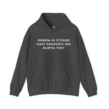 Load image into Gallery viewer, Objects in Mirror Are Stronger Than They Appear Hoodie