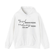 Load image into Gallery viewer, Be Kind Whenever Possible. It is Always Possible. Hoodie