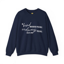 Load image into Gallery viewer, Be Kind Whenever Possible, It is Always Possible Crewneck