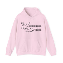 Load image into Gallery viewer, Be Kind Whenever Possible. It is Always Possible. Hoodie