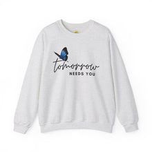 Load image into Gallery viewer, Tomorrow Needs You Crewneck