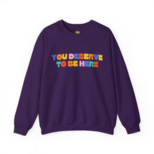 Load image into Gallery viewer, You Deserve To Be Here/I'm So Happy You Exist Crewneck