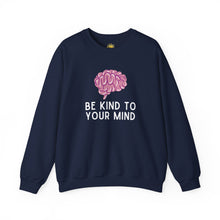 Load image into Gallery viewer, Be Kind to Your Mind Crewneck
