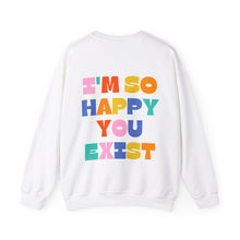 Load image into Gallery viewer, You Deserve To Be Here/I'm So Happy You Exist Crewneck
