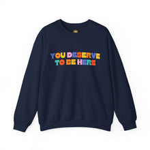 Load image into Gallery viewer, You Deserve To Be Here/I'm So Happy You Exist Crewneck