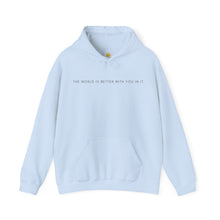 Load image into Gallery viewer, The World is Better With You in it Hoodie