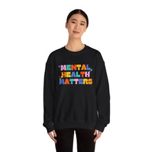 Load image into Gallery viewer, Mental Health Matters/I'm So Happy You Exist Crewneck