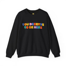 Load image into Gallery viewer, You Deserve To Be Here/I'm So Happy You Exist Crewneck