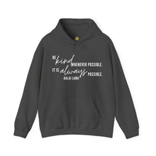 Load image into Gallery viewer, Be Kind Whenever Possible. It is Always Possible. Hoodie
