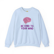 Load image into Gallery viewer, Be Kind to Your Mind Crewneck