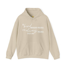 Load image into Gallery viewer, Be Kind Whenever Possible. It is Always Possible. Hoodie