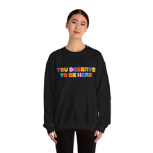 Load image into Gallery viewer, You Deserve To Be Here/I'm So Happy You Exist Crewneck