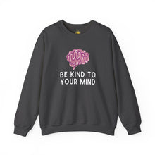 Load image into Gallery viewer, Be Kind to Your Mind Crewneck