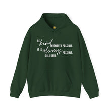 Load image into Gallery viewer, Be Kind Whenever Possible. It is Always Possible. Hoodie