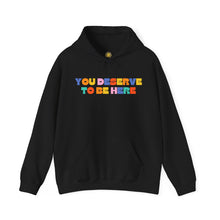 Load image into Gallery viewer, You Deserve To Be Here/I'm So Happy You Exist Hoodie