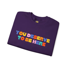 Load image into Gallery viewer, You Deserve To Be Here/I'm So Happy You Exist Crewneck