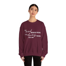 Load image into Gallery viewer, Be Kind Whenever Possible, It is Always Possible Crewneck