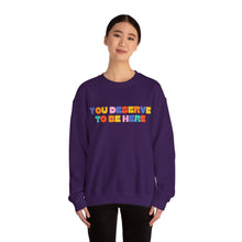 Load image into Gallery viewer, You Deserve To Be Here/I'm So Happy You Exist Crewneck