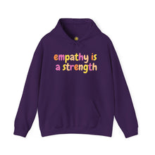 Load image into Gallery viewer, Empathy is a Strength Hoodie