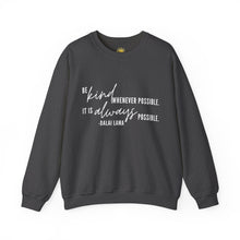 Load image into Gallery viewer, Be Kind Whenever Possible, It is Always Possible Crewneck
