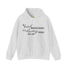 Load image into Gallery viewer, Be Kind Whenever Possible. It is Always Possible. Hoodie