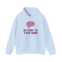 Load image into Gallery viewer, Be Kind To Your Mind Hoodie